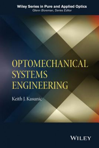 Книга Optomechanical Systems Engineering Keith Kasunic