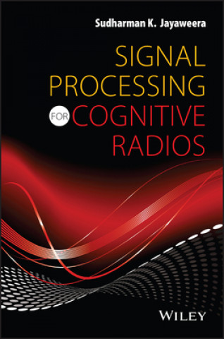 Könyv Signal Processing for Cognitive Radios Sudharman K. Jayaweera