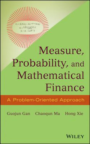 Carte Measure, Probability, and Mathematical Finance - A Problem-Oriented Approach Guojun Gan