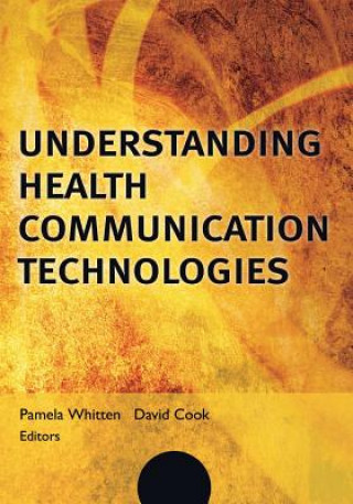 Knjiga Understanding Health Communication Technologies Whitten