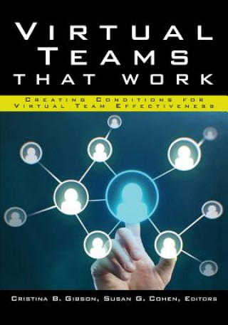 Carte Virtual Teams That Work - Creating Conditions for Virtual Team Effectiveness Gibson