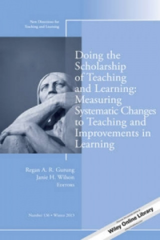 Kniha Doing the Scholarship of Teaching and Learning, Measuring Systematic Changes to Teaching and Improvements in Learning Regan A. R. Gurung