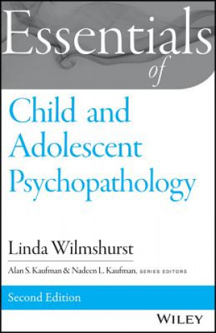 Carte Essentials of Child and Adolescent Psychopathology  2e Linda Wilmshurst