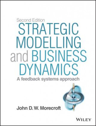 Carte Strategic Modelling and Business Dynamics 2e + Web site - A Feedback Systems Approach John Morecroft