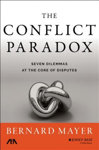 Book Conflict Paradox - Seven Dilemmas at the Core of Disputes Bernard S. Mayer