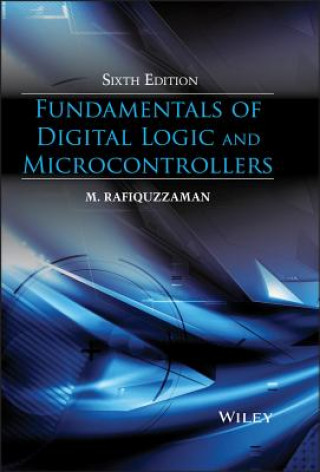 Knjiga Fundamentals of Digital Logic and Microcontrollers  6e Mohamed Rafiquzzaman