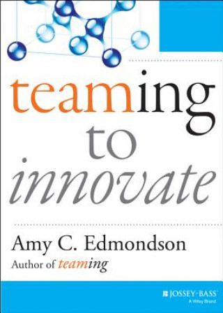 Książka Teaming to Innovate Amy C. Edmondson