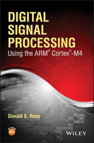 Carte Digital Signal Processing Using the ARM (R) Cortex (R) - M4 Donald Reay