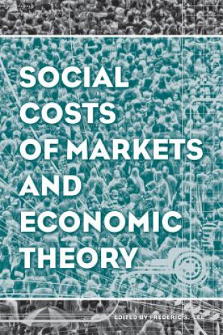 Kniha Social Costs of Markets and Economic Theory Frederic S. Lee
