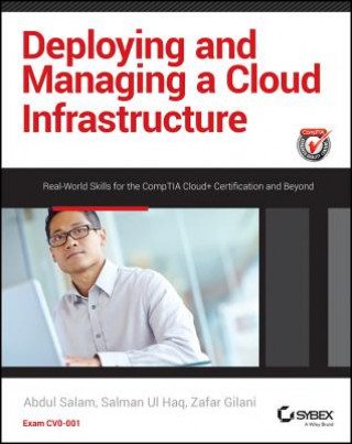 Carte Deploying and Managing a Cloud Infrastructure - Real World Skills for the CompTIA Cloud+ Certification and Beyond -CV0-001 Abdul Salam