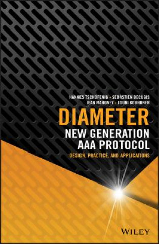 Buch Diameter: New Generation AAA Protocol    Design, Pr actice, and Applications Hannes Tschofenig