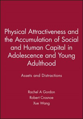 Knjiga Physical Attractiveness and the Accumulation of Social and Human Capital in Adolescence and Young Adulthood - Assets and Distractions Rachel A. Gordon