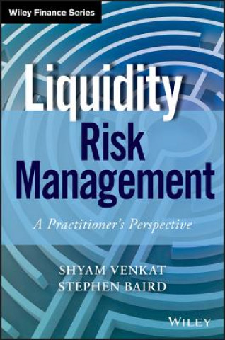 Könyv Liquidity Risk Management - A Practitioner's Perspective Stephen Baird