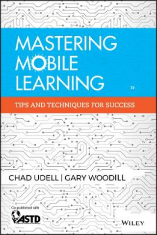 Knjiga Mastering Mobile Learning - Tips and Techniques for Success Chad Udell