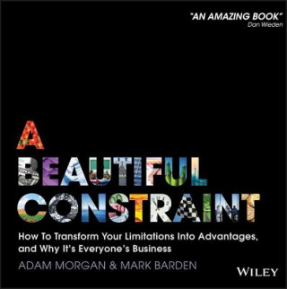Книга Beautiful Constraint - How to Transform Your Limitations Into Advantages, and Why It's Everyone's Business Mark Barden