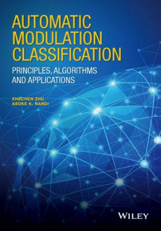 Könyv Automatic Modulation Classification - Principles, Algorithms and Applications Asoke Kumar Nandi