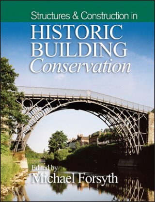 Knjiga Structures and Construction in Historic Building Conservation Michael Forsyth