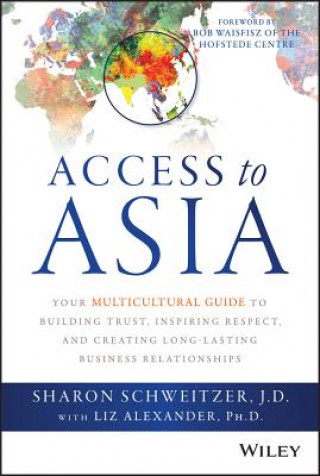 Libro Access to Asia - Your Multicultural Guide to Building Trust, Inspiring Respect, and Creating Long-Lasting Business Relationships Sharon Schweitzer