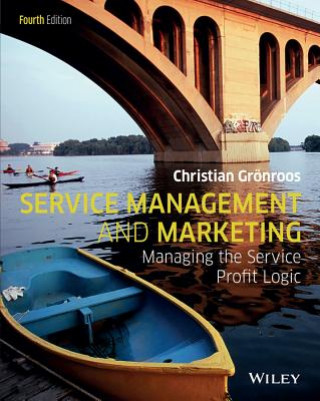 Kniha Service Management and Marketing - Managing the Service Profit Logic 4e Christian Gronroos