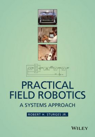 Książka Practical Field Robotics - A Systems Approach Robert H. Sturges