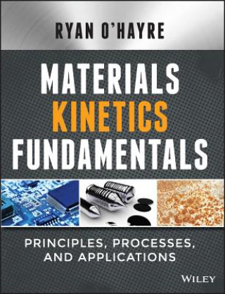 Książka Materials Kinetics Fundamentals - Principles, Processes, and Applications Ryan O'Hayre