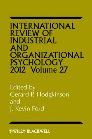 Könyv International Review of Industrial and Organizational Psychology 2012 Volume 27 Gerard P. Hodgkinson