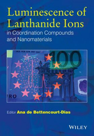 Kniha Luminescence of Lanthanide Ions in Coordination Compounds and Nanomaterials Ana De Bettencourt-Dias