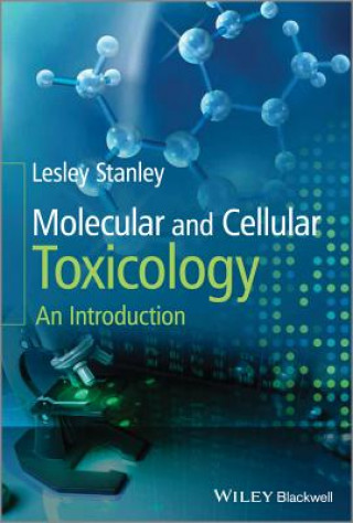 Kniha Molecular and Cellular Toxicology - An Introduction Lesley Stanley