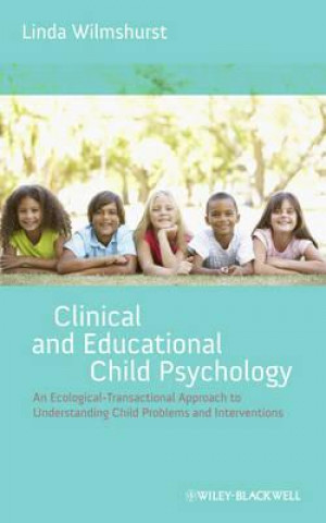 Könyv Clinical and Educational Child Psychology - An Ecological-Transactional Approach to Child Problems and Interventions Linda Wilmshurst
