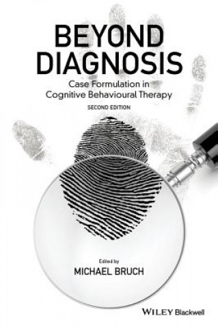 Книга Beyond Diagnosis - Case Formulation in Cognitive Behavioural Therapy, 2e Michael Bruch