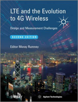 Knjiga LTE and the Evolution to 4G Wireless - Design and Measurement Challenges 2e Rumney