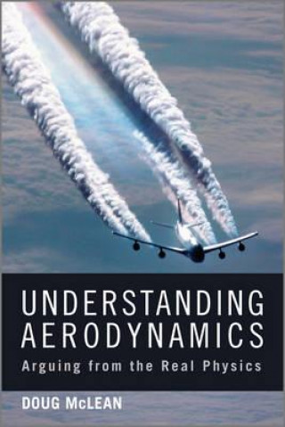 Könyv Understanding Aerodynamics - Arguing from the Real  Physics Doug McLean