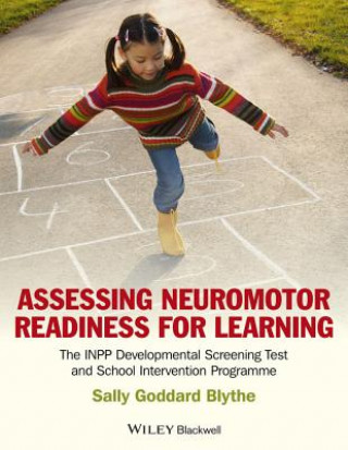 Книга Assessing Neuromotor Readiness for Learning - The INPP Developmental Screening Test and Intervention  Programme Sally Goddard Blythe