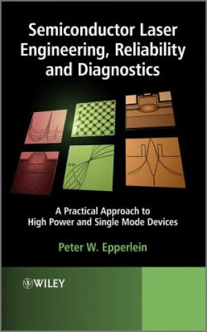 Carte Semiconductor Laser Engineering, Reliability and Diagnostics - A Practical Approach to High Power and Single Mode Devices Peter W. Epperlein