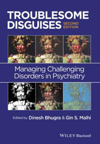 Könyv Troublesome Disguises - Managing Challenging Disorders in Psychiatry 2e Dinesh Bhugra
