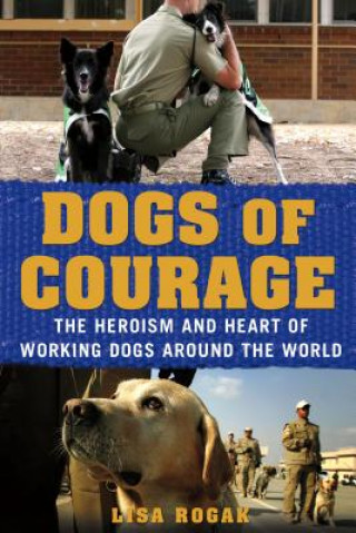 Kniha Dogs of Courage Lisa Rogak