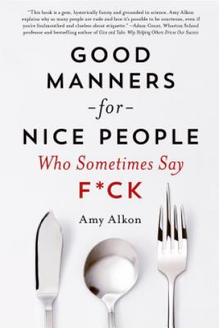 Книга Good Manners for Nice People Who Sometimes Say F*Ck Amy Alkon