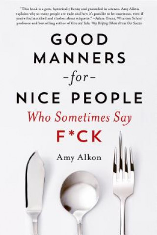 Könyv Good Manners for Nice People Who Sometimes Say F*Ck Amy Alkon