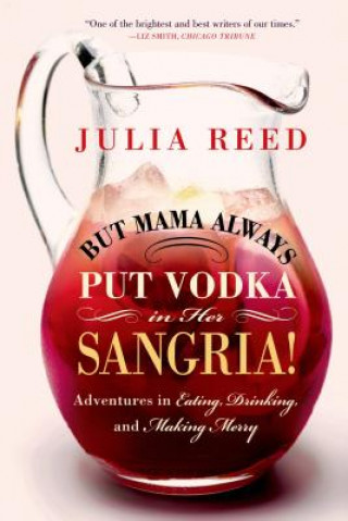 Książka But Mama Always Put Vodka in Her Sangria! Julia Reed