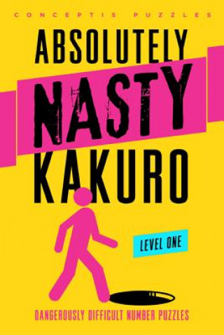 Könyv Absolutely Nasty (R) Kakuro Level One Conceptis Puzzles