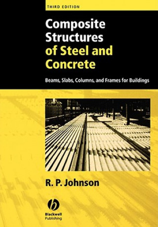 Könyv Composite Structures of Steel and Concrete: Beams, slabs,columns, and frames for Buildings, 3e R.P. Johnson