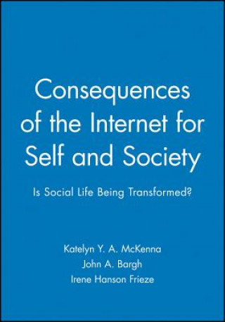 Buch Consequences of the Internet for Self and Society:  Is Social Life Being Transformed? Katelyn Y. A. McKenna