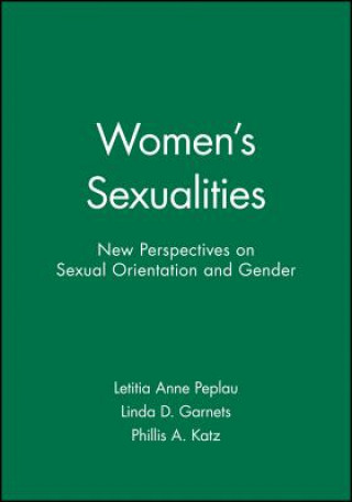 Knjiga Women's Sexualities: New Perspectives on Sexual Or ientation and Gender Letitia Anne Peplau