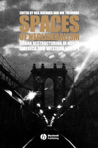 Carte Spaces of Neoliberalism - Urban Restructuring in North America and Western Europe M. K. Ed. Brenner