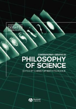 Kniha Contemporary Debates in Philosophy of Science Hitchcock
