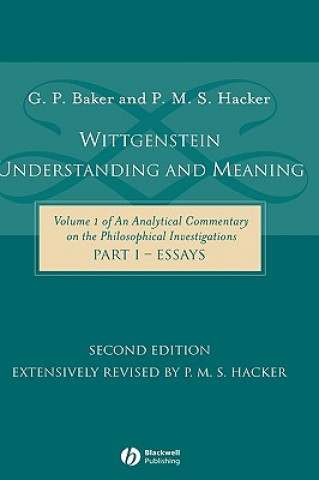 Carte Wittgenstein - Understanding and Meaning: Essays on the Philosophical Investigations: Part I G. P. Baker