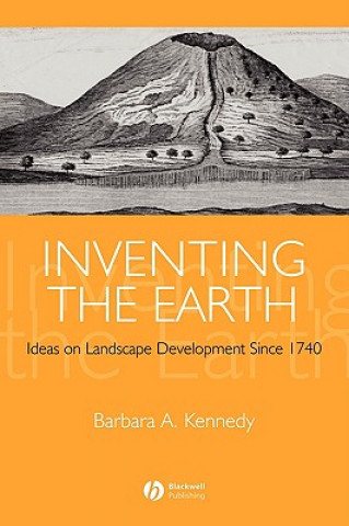 Knjiga Inventing the Earth - Ideas on Landscape Development Since 1740 Barbara Kennedy