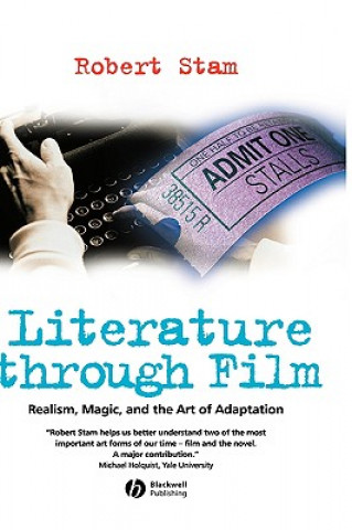 Carte Literature Through Film - Realism, Magic, and the Art of Adaptation Robert Stam