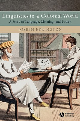 Kniha Linguistics in a Colonial World - A Story of Language, Meaning and Power Joseph Errington