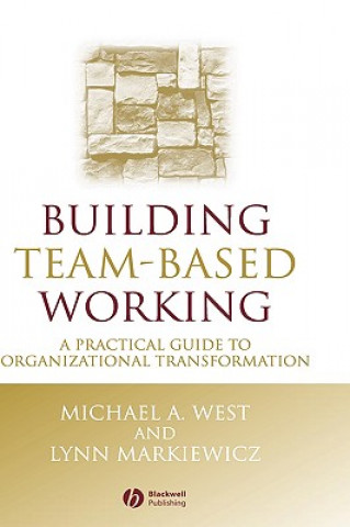 Carte Building Team-Based Working - A Practical Guide to Organizational Transformation Lynn Markiewicz